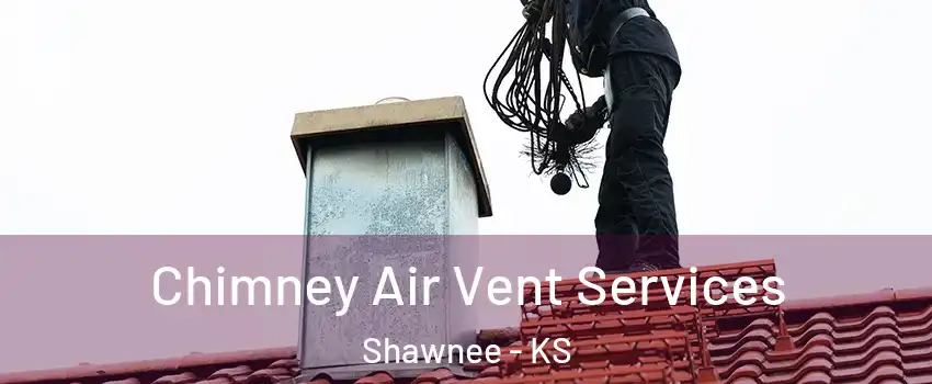  Chimney Air Vent Services Shawnee - KS