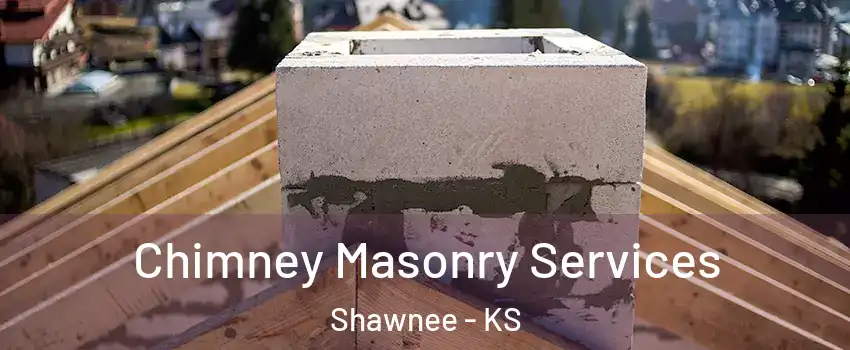  Chimney Masonry Services Shawnee - KS