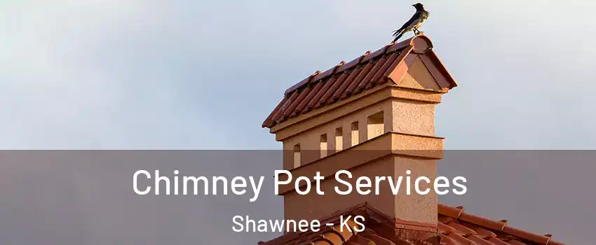  Chimney Pot Services Shawnee - KS