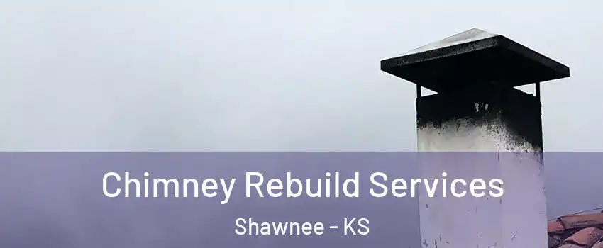  Chimney Rebuild Services Shawnee - KS