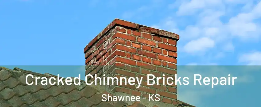  Cracked Chimney Bricks Repair Shawnee - KS