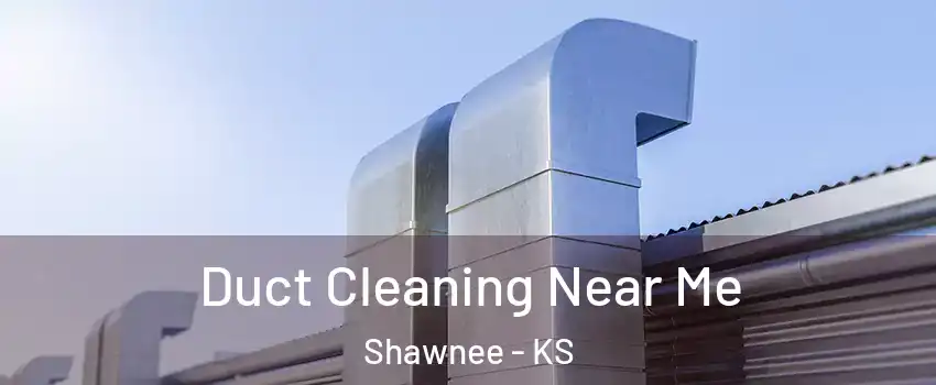 Duct Cleaning Near Me Shawnee - KS
