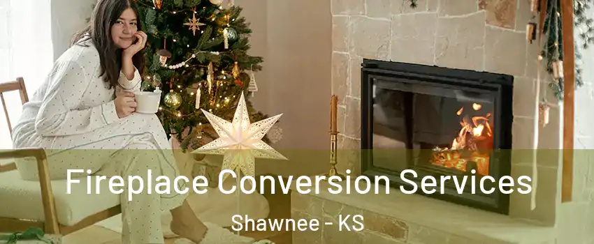  Fireplace Conversion Services Shawnee - KS
