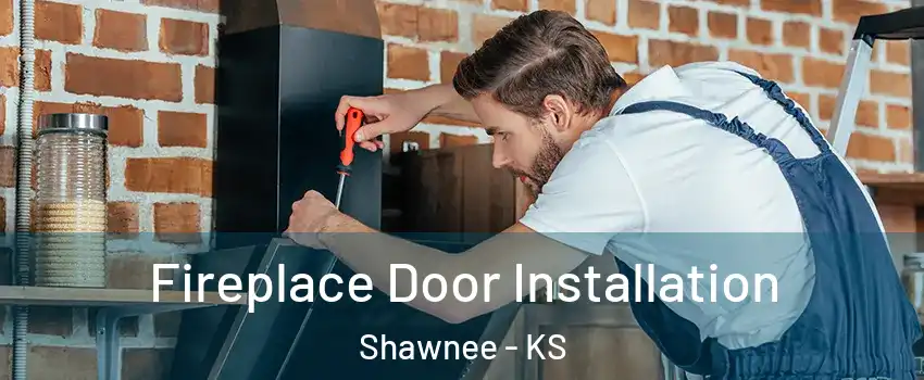  Fireplace Door Installation Shawnee - KS