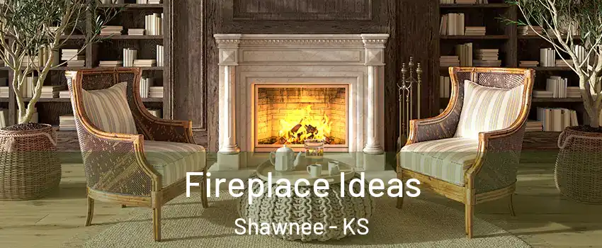  Fireplace Ideas Shawnee - KS