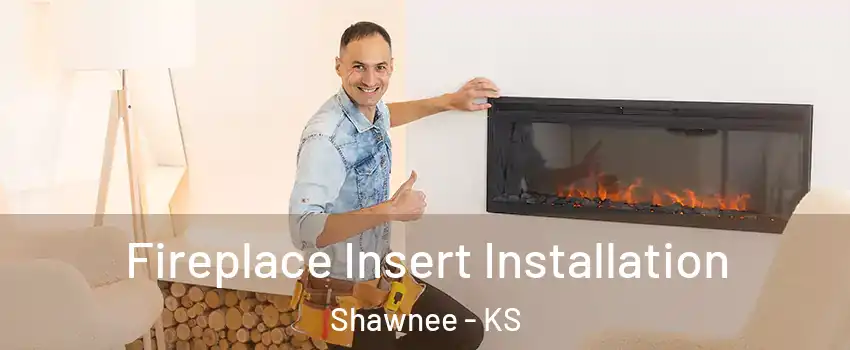  Fireplace Insert Installation Shawnee - KS