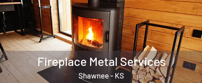  Fireplace Metal Services Shawnee - KS