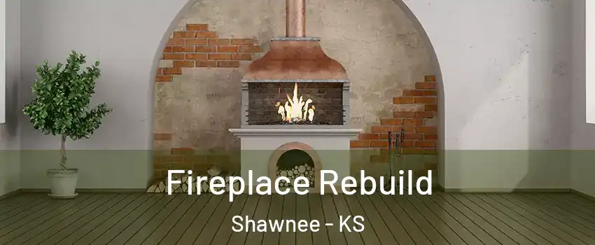  Fireplace Rebuild Shawnee - KS