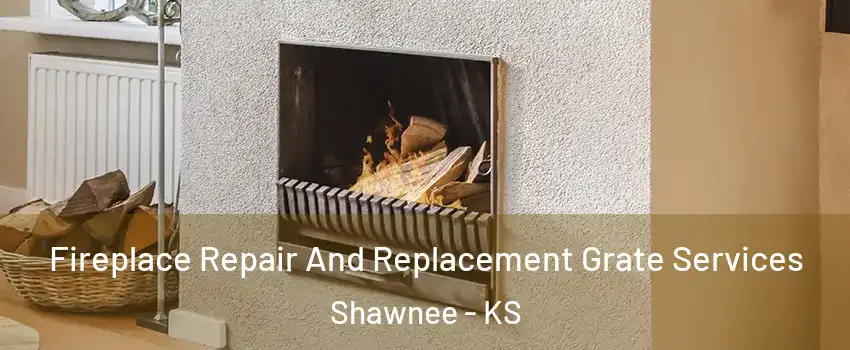  Fireplace Repair And Replacement Grate Services Shawnee - KS
