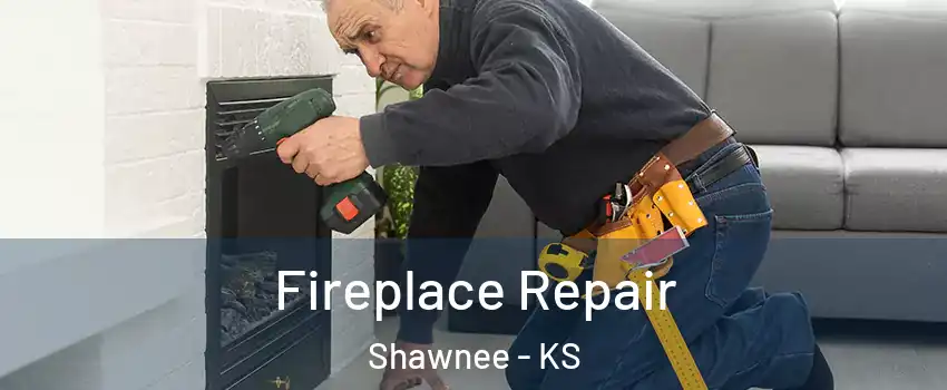 Fireplace Repair Shawnee - KS