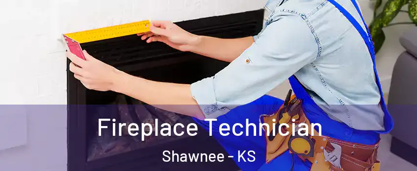 Fireplace Technician Shawnee - KS