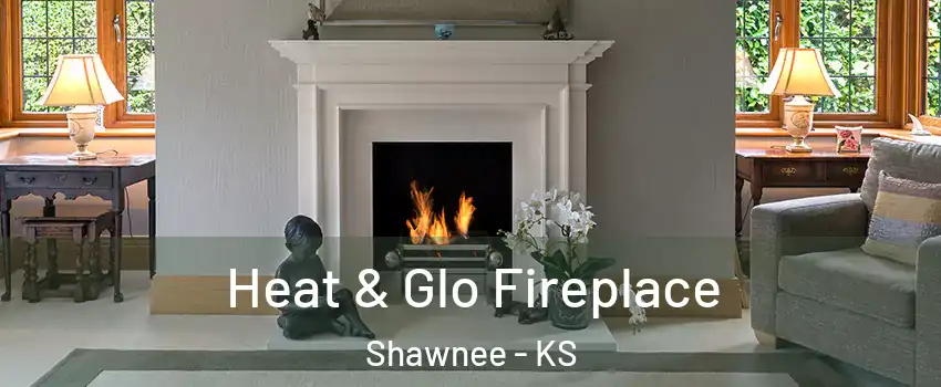  Heat & Glo Fireplace Shawnee - KS