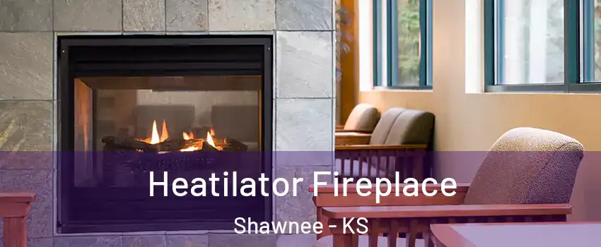  Heatilator Fireplace Shawnee - KS