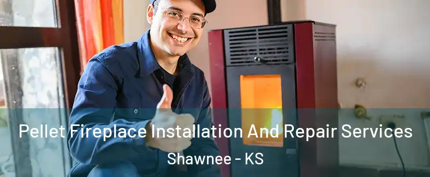  Pellet Fireplace Installation And Repair Services Shawnee - KS