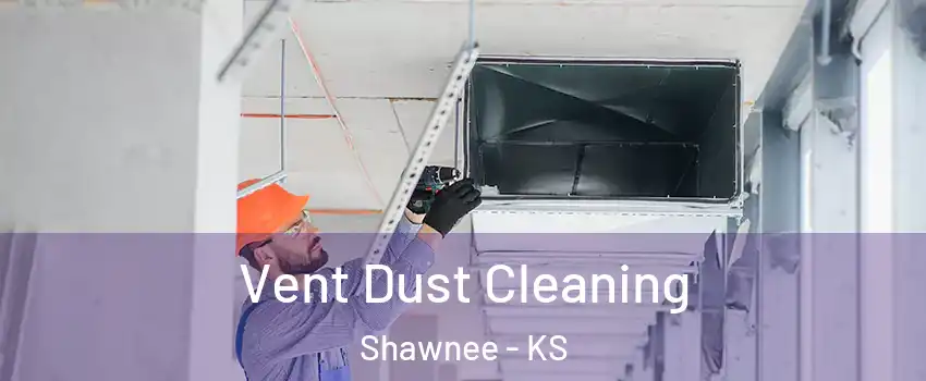  Vent Dust Cleaning Shawnee - KS