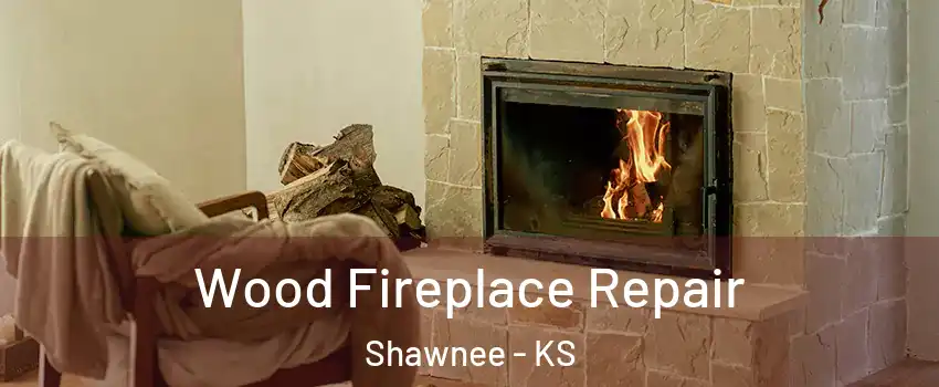  Wood Fireplace Repair Shawnee - KS