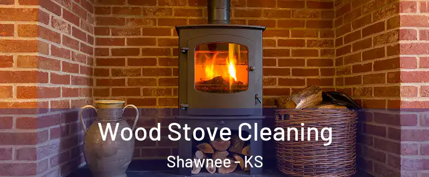  Wood Stove Cleaning Shawnee - KS