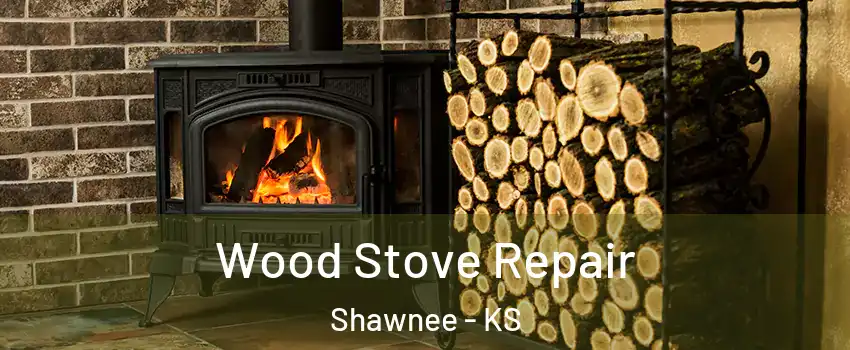  Wood Stove Repair Shawnee - KS